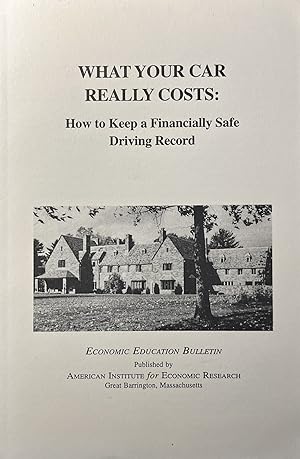 Economic Education Bulletin, Vol. XXXIX, No. 9, September 1999. What Your Car Really Costs: How t...