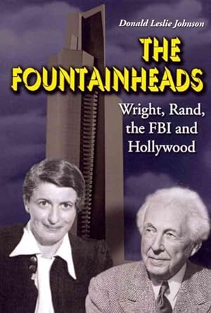Imagen del vendedor de Fountainheads : Wright, Rand, the FBI and Hollywood a la venta por GreatBookPrices