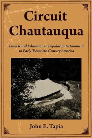 Immagine del venditore per Circuit Chautauqua : From Rural Education to Popular Entertainment in Early Twentieth Century America venduto da GreatBookPrices
