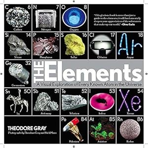 Seller image for The Elements: A Visual Exploration of Every Known Atom in the Universe for sale by WeBuyBooks