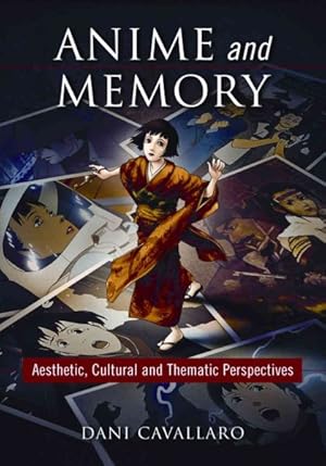Image du vendeur pour Anime and Memory : Aesthetic, Cultural and Thematic Perspectives mis en vente par GreatBookPrices