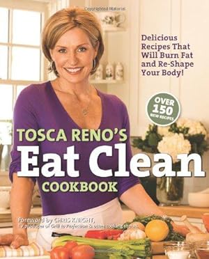 Imagen del vendedor de Tosca Reno's Eat Clean Cookbook: Delicious Recipes That Will Burn Fat and Re-shape Your Body! a la venta por WeBuyBooks