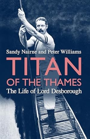 Seller image for Titan of the Thames: The Life of Lord Desborough for sale by WeBuyBooks