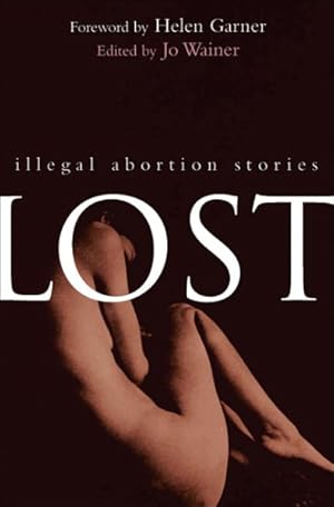 Imagen del vendedor de Lost : Illegal Abortion Stories a la venta por GreatBookPrices