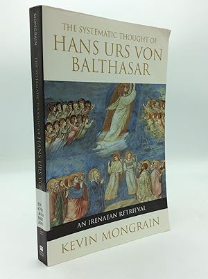 Seller image for THE SYSTEMATIC THOUGHT OF HANS URS VON BALTHASAR: An Irenaean Retrieval for sale by Kubik Fine Books Ltd., ABAA