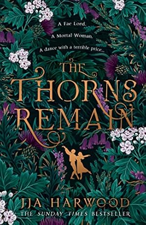 Seller image for The Thorns Remain: A tour-de-force of faerie bargains from the SUNDAY TIMES bestselling historical fantasy author of THE SHADOW IN THE GLASS for sale by WeBuyBooks