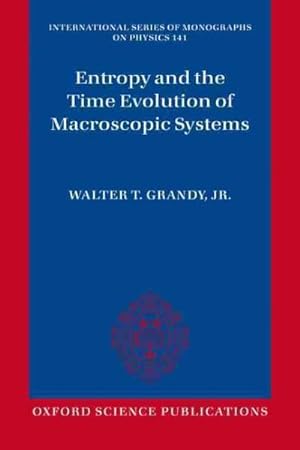 Seller image for Entropy and the Time Evolution of Macroscopic Systems for sale by GreatBookPrices