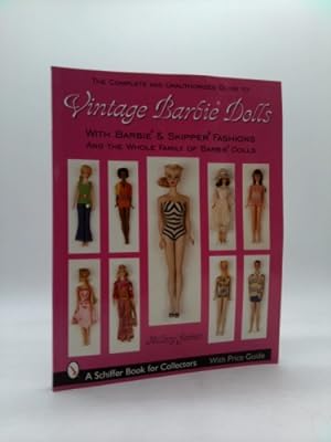 Immagine del venditore per The Complete & Unauthorized Guide to Vintage Barbie Dolls: With Barbie & Skipper Fashions and the Whole Family of Barbie Dolls venduto da ThriftBooksVintage