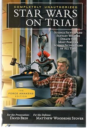 Star Wars on Trial: The Force Awakens Edition: Science Fiction and Fantasy Writers Debate the Mos...