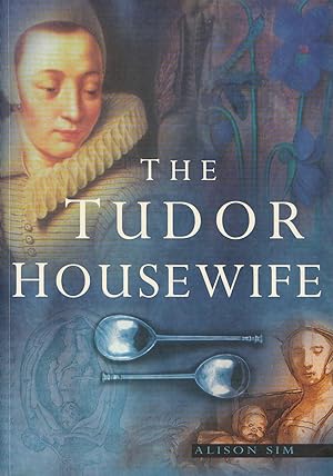 Imagen del vendedor de The Tudor Housewife a la venta por Haymes & Co. Bookdealers