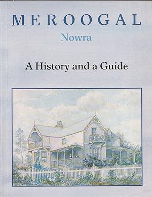 Seller image for Meroogal Nowra. A History and a Guide for sale by Haymes & Co. Bookdealers
