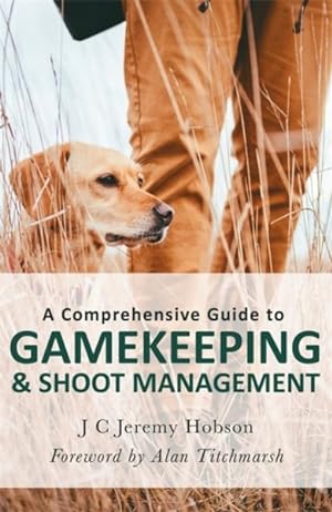 Seller image for Comprehensive Guide to Gamekeeping & Shoot Management for sale by GreatBookPrices