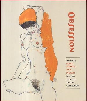 Bild des Verkufers fr Obsession. Nudes by Klimt, Schiele and Picasso from the Scofiled Thayer collection. - zum Verkauf von Antiquariat Carl Wegner
