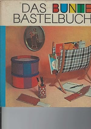 Seller image for Das bunte Bastelbuch. Geschenke aus einfachen Mitteln. Mit Abbildungen. for sale by Antiquariat Frank Dahms