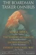 Bild des Verkufers fr The Boardman Tasker Omnibus: Savage Arena, The Shining Mountain, Sacred Summits, Everest the Cruel Way zum Verkauf von WeBuyBooks