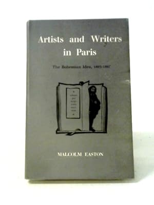 Seller image for Artists And Writers In Paris: The Bohemian Idea, 1803-1867 for sale by World of Rare Books