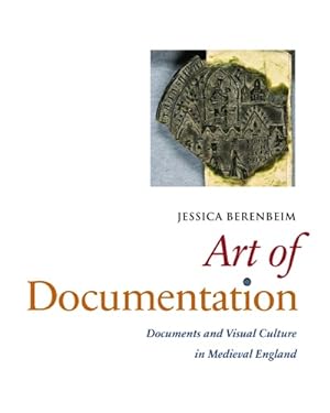 Bild des Verkufers fr Art of Documentation: Documents and Visual Culture in Medieval England zum Verkauf von Libreria Studio Bosazzi