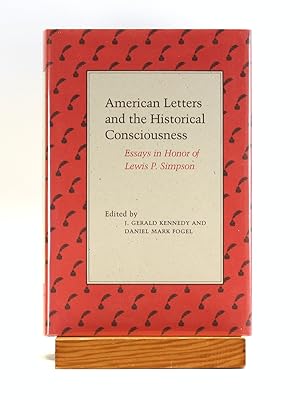 Bild des Verkufers fr American Letters and the Historical Consciousness: Essays in Honor of Lewis P. Simpson zum Verkauf von Arches Bookhouse