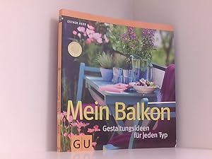 Bild des Verkufers fr Mein Balkon: Gestaltungsideen fr jeden Typ (GU Garten Extra) Gestaltungsideen fr jeden Typ zum Verkauf von Book Broker