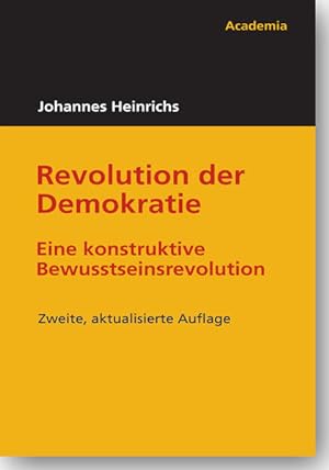 Bild des Verkufers fr Revolution der Demokratie: Eine konstruktive Bewusstseinsrevolution (Edition Johannes Heinrichs) zum Verkauf von Studibuch