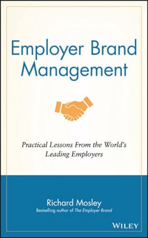 Bild des Verkufers fr Employer Brand Management: Practical Lessons From The World's Leading Employers zum Verkauf von Studibuch