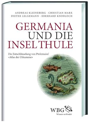 Bild des Verkufers fr Germania und die Insel Thule. Die Entschlsselung von Ptolemaios' "Atlas der Oikumene". zum Verkauf von A43 Kulturgut