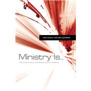 Seller image for Ministry Is . . . How to Serve Jesus with Passion and Confidence for sale by eCampus