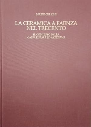 Bild des Verkufers fr La ceramica a Faenza nel Trecento. Il contesto della Cassa Rurale ed Artigiana. zum Verkauf von FIRENZELIBRI SRL