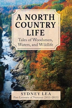 Imagen del vendedor de North Country Life : Tales of Woodsmen, Waters, and Wildlife a la venta por GreatBookPrices