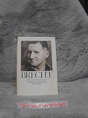Bertolt Brecht : sein Leben in Bildern u. Texten. mit e. Vorw. von Max Frisch. Hrsg. von Werner H...