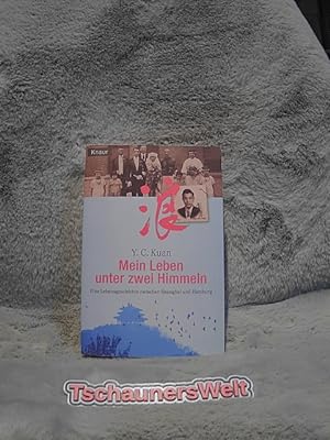 Seller image for Mein Leben unter zwei Himmeln : eine Lebensgeschichte zwischen Shanghai und Hamburg. Y. C. Kuan. Mit einem Nachw. von Hans-Wilm Schtte / Knaur ; 77661 for sale by TschaunersWelt