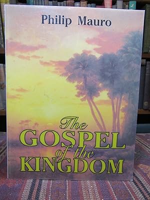 The Gospel of the Kingdom with an Examinatin of Modern Dispensation