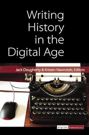 Immagine del venditore per Writing History in the Digital Age venduto da GreatBookPrices