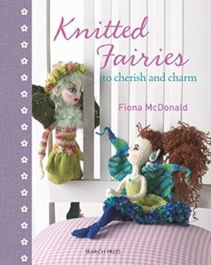 Bild des Verkufers fr Knitted Fairies: to cherish and charm zum Verkauf von WeBuyBooks