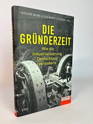 Seller image for Die Grnderzeit [Neubuch] Wie die Industrialisierung Deutschland vernderte - Ein SPIEGEL-Buch - Mit zahlreichen Abbildungen for sale by ANTIQUARIAT Franke BRUDDENBOOKS