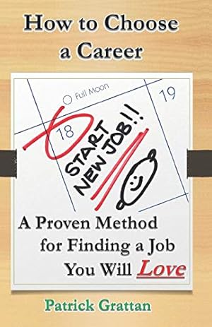 Imagen del vendedor de How to Choose a Career: A Proven Method for Finding a Job You Will Love a la venta por WeBuyBooks 2