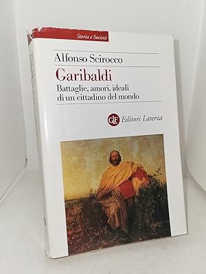 Seller image for Garibaldi. Battaglie, amori, ideali di un cittadino del mondo for sale by Studio Bibliografico Stendhal