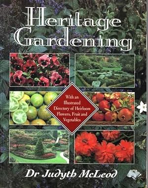 Seller image for Heritage Gardening - With an Illustrated Directory of Heirloom Flowers, Fruit and Vegetables for sale by Leura Books