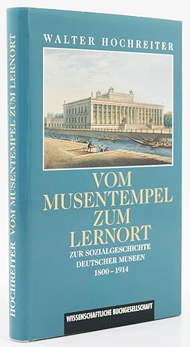 Immagine del venditore per Vom Musentempel zum Lernort. Zur Sozialgeschichte deutscher Museen 1800-1914. - venduto da Antiquariat Tautenhahn