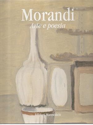 Giorgio Morandi. Arte e poesia