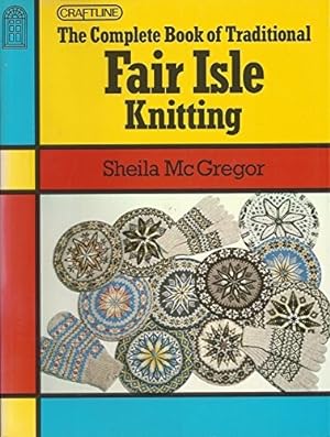 Bild des Verkufers fr The Complete Book of Traditional Fair Isle Knitting (Craftline S.) zum Verkauf von WeBuyBooks