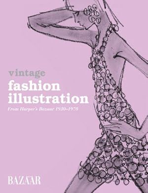Bild des Verkufers fr Vintage Fashion Illustration: Harper's Bazaar illustration 1930 to 1970 zum Verkauf von WeBuyBooks