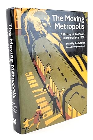 Seller image for THE MOVING METROPOLIS A HISTORY OF LONDON'S TRANSPORT SINCE 1800 for sale by Stella & Rose's Books, PBFA