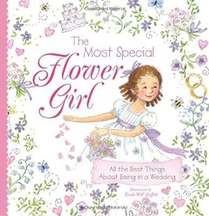 Bild des Verkufers fr The Most Special Flower Girl: All the Best Things About Being in a Wedding zum Verkauf von WeBuyBooks