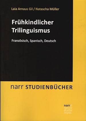 Seller image for Frhkindlicher Trilinguismus : Franzsisch, Spanisch, Deutsch. Laia Arnaus Gil [und 8 weitere] / Narr Studienbcher for sale by Schrmann und Kiewning GbR