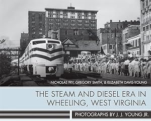 Seller image for Steam and Diesel Era in Wheeling, West Virginia for sale by GreatBookPrices