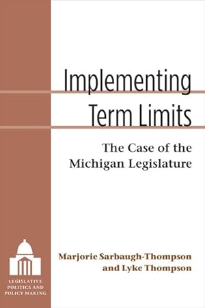 Immagine del venditore per Implementing Term Limits : The Case of the Michigan Legislature venduto da GreatBookPrices