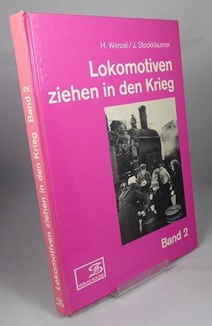 Seller image for Lokomotiven Ziehen in Den Krieg. Fotos Aus Dem Eisenbahnbetrieb Im Zweiten Weltkrieg. Band 2. for sale by Horsham Rare Books