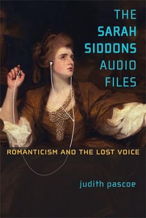 Bild des Verkufers fr Sarah Siddons Audio Files : Romanticism and the Lost Voice zum Verkauf von GreatBookPrices