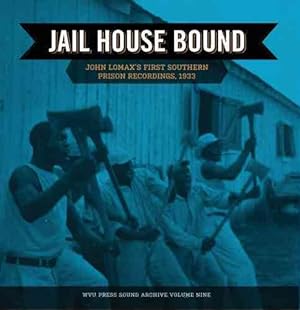 Bild des Verkufers fr Jail House Bound : John Lomax's First Southern Prison Recordings, 1933 zum Verkauf von GreatBookPrices